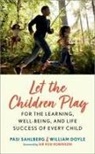 William Doyle, Doyle William, Pasi Sahlberg, Pasi (Professor of Education Policy Sahlberg, Sahlberg Pasi - Let the Children Play