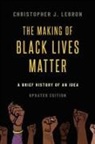 Christopher J. Lebron, Christopher J. (Associate Professor of Phi Lebron, Lebron Christopher J. - Making of Black Lives Matter