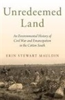 Erin Stewart Mauldin, Erin Stewart (Assistant Professor of Hist Mauldin - Unredeemed Land