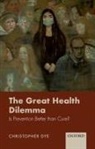 Christopher Dye, Christopher (Professor of Epidemiology Dye, Dye Christopher - Great Health Dilemma