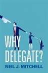 Neil J. Mitchell, Neil J. (Emeritus Professor of Internati Mitchell, Mitchell Neil J. - Why Delegate?