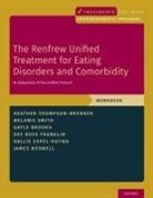 James Boswell, Boswell James, Gayle E. Brooks, Hallie Espel-Huynh, Dee Ross Franklin, Melanie Smith... - Renfrew Unified Treatment for Eating Disorders and Comorbidity