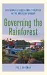 Eve Z. Bratman, Eve Z. (Assistant Professor of Environmen Bratman - Governing the Rainforest