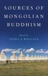 Vesna A. (Professor in the Department of Wallace, Vesna A. Wallace, Wallace Vesna A. - Sources of Mongolian Buddhism