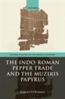 Federico De Romanis, Federico (Associate Professor in Roman De Romanis - Indo-Roman Pepper Trade and the Muziris Papyrus