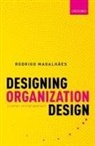 Rodrigo Magalh^D~aes, Rodrigo (Professor of Management Magalh^d~aes, Rodrigo (Professor of Management Magalhaes, Rodrigo Magalhães - Designing Organization Design
