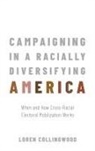 Loren Collingwood, Loren (Associate Professor of Politic Collingwood, Collingwood Loren - Campaigning in a Racially Diversifying America