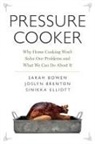 Sarah Bowen, Sarah (Associate Professor of Sociology Bowen, Bowen Sarah, Joslyn Brenton, Sinikka Elliott, Elliott Sinikka - Pressure Cooker