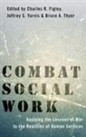 Charles R. (Paul Henry Kurzweg Chair and D Figley, Charles R. Figley, Bruce A. Thyer, Thyer Bruce A., Jeffrey S. Yarvis - Combat Social Work