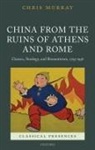Chris Murray, Chris (Lecturer in Literary Studies Murray - China From the Ruins of Athens and Rome