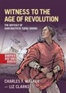 Liz Clarke, Charles F. Walker, Charles F. (Professor of History and the D Walker - Witness to the Age of Revolution