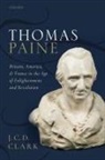 J. C. D. Clark, J. C. D. (Hall Distinguished Professor of B Clark - Thomas Paine