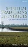 Mark R. Wynn, Mark R. (Nolloth Professor of the Philosophy Wynn, Wynn Mark R. - Spiritual Traditions and the Virtues