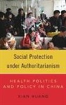 Xian Huang, Xian (Assistant Professor of Political Scie Huang - Social Protection Under Authoritarianism