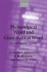 Alexandra Y. (Distinguished Professor Aikhenvald, Alexandra Y. Aikhenvald, Aikhenvald Alexandra Y., R. M. W. Dixon, Dixon R. M. W., Nathan M. White - Phonological Word and Grammatical Word