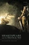 Elizabeth Frazer, Elizabeth (Official Fellow and Tutor in Po Frazer, Frazer Elizabeth - Shakespeare and the Political Way