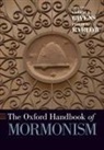 Terryl L. (James A. Bostwick Chair of Engl Givens, Philip L. Barlow, Barlow Philip L., Terryl L. Givens, Givens Terryl L. - Oxford Handbook of Mormonism