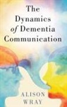 Alison Wray, Alison (Professor Alison Wray Ba (Hons) Wray, Wray Alison - Dynamics of Dementia Communication