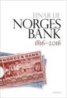 Einar Lie, Einar (Professor of Economic History Lie - Norges Bank 1816-2016