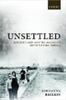Jordanna Bailkin, Jordanna (Professor of History and Jere L Bailkin, Bailkin Jordanna - Unsettled