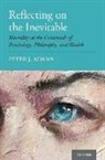 Peter J. Adams, Peter J. (Phd Adams, Adams Peter J. - Reflecting on the Inevitable