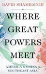 David Shambaugh, David (Gaston Sigur Professor of Asian Shambaugh, Shambaugh David - Where Great Powers Meet