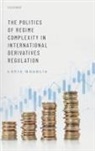 Lucia Quaglia, Lucia (Professor of Political Science Quaglia, Quaglia Lucia - Politics of Regime Complexity in International Derivatives Regulation