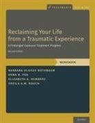 Edna B. Foa, Foa Edna B., Elizabeth A. Hembree, Hembree Elizabeth A., Sheila A.M. Rauch, Barbara Olasov Rothbaum... - Reclaiming Your Life From a Traumatic Experience