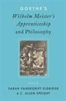Sarah V. (Assistant Professor of German Eldridge, Sarah V. Eldridge, Allen Speight, Speight Allen - Goethe''s Wilhelm Meister''s Apprenticeship and Philosophy