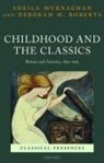Sheila Murnaghan, Sheila (Alfred Reginald Allen Memorial Murnaghan, Deborah H. Roberts, Roberts Deborah H. - Childhood and the Classics
