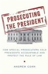 Andrew Coan, Andrew (Professor of Law Coan - Prosecuting the President