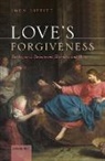 John Lippitt, John (Professor of Philosophy and Directo Lippitt - Love''s Forgiveness