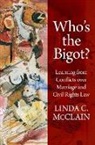 Linda C. McClain, Linda C. (Professor of Law Mcclain, McClain Linda C. - Who''s the Bigot?
