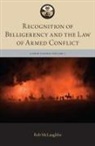 Robert McLaughlin, Robert (Associate Professor of Law Mclaughlin, McLaughlin Robert - Recognition of Belligerency and the Law of Armed Conflict