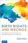 Dov Fox, Dov (Professor of Law Fox - Birth Rights and Wrongs