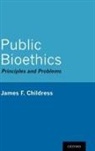 James F. Childress, James F. (John Allen Hollingsworth Prof Childress, Childress James F. - Public Bioethics