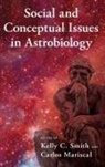 Kelly C. (Associate Professor of Philosophy Smith, Carlos Mariscal, Kelly C. Smith - Social and Conceptual Issues in Astrobiology