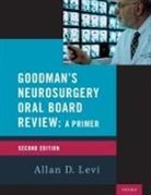 Allan D. (Professor Levi, Allan D. Levi - Goodman''s Neurosurgery Oral Board Review 2nd Edition