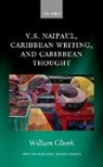 William Ghosh, William (Associate Professor of World Liter Ghosh - V.s. Naipaul, Caribbean Writing, and Caribbean Thought
