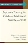 Bridget K. Biggs, Thomas H. Ollendick, Ollendick Thomas H., Stephen P. Whiteside, Stephen P. (Associate Professor of Psyc Whiteside - Exposure Therapy for Child and Adolescent Anxiety and Ocd