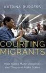 Katrina Burgess, Katrina (Associate Professor of Political Burgess, Burgess Katrina - Courting Migrants