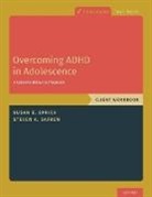 Steven A. Safren, Safren Steven A., Susan Sprich, Susan (Director Sprich, Sprich Susan - Overcoming Adhd in Adolescence