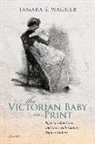 Tamara S. Wagner, Tamara S. (Associate Professor of Victoria Wagner - Victorian Baby in Print