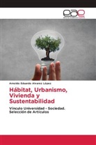 Arnoldo Eduardo Alvarez López - Hábitat, Urbanismo, Vivienda y Sustentabilidad
