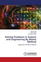 Rahul Gupta, Rohit Gupta, Loveneesh Talwar - Solving Problems in Science and Engineering By Matrix Method