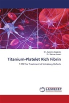 Dr. Salman Ansari, Salman Ansari, Apeksha Gajghate, Dr. Apeksha Gajghate - Titanium-Platelet Rich Fibrin