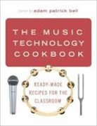 Adam Patrick (Associate Professor of Music E Bell, Adam Patrick Bell - Music Technology Cookbook