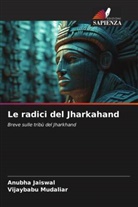 Anubha Jaiswal, Vijaybabu Mudaliar - Le radici del Jharkahand