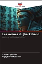Anubha Jaiswal, Vijaybabu Mudaliar - Les racines du Jharkahand