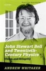 Andrew Whitaker, Andrew (Professor of Physics Whitaker, Whitaker Andrew - John Stewart Bell and Twentieth Century Physics